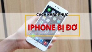 Những cách khắc phục lỗi iPhone bị đơ dễ làm và hiệu quả