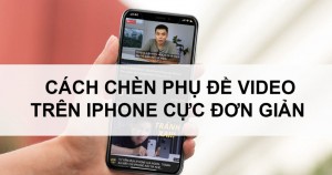 Cách ghép chữ chạy (Vietsub) vào video trên iPhone