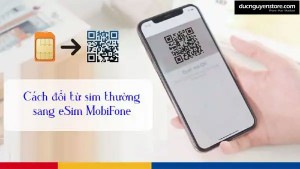 Hướng dẫn chuyển đổi eSIM online cho nhà mạng Mobiefone